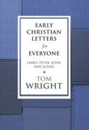 Early Christian Letters for Everyone: James, Peter, John, and Judah