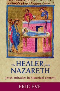 The Healer from Nazareth: Jesus’ Miracles in Historical Context
