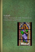 Isaiah: A New Translation, with A Preliminary Dissertation and Notes