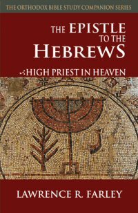The Epistle to the Hebrews: High Priest in Heaven