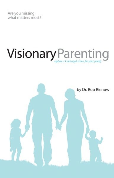 Visionary Parenting: Capture a God-sized Vision for Your Family