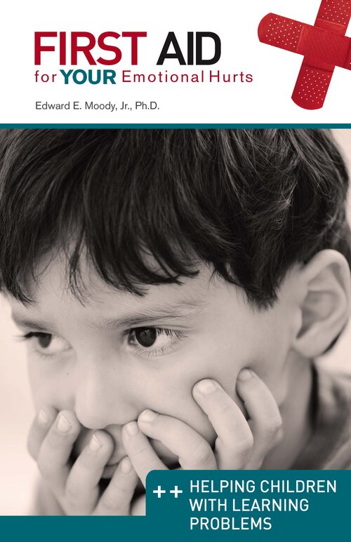 Helping Children with Learning Problems: First Aid for Your Emotional Hurts: Helping Children with Learning Problems