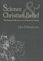 Science and Christian Belief: Theological Reflections of a Bottom-up Thinker