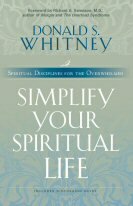 Simplify Your Spiritual Life: Spiritual Disciplines for the Overwhelmed