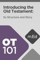 Mobile Ed: OT101 Introducing Old Testament: Its Structure and Story (6 hour course)