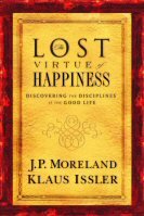 The Lost Virtue of Happiness: Discovering the Disciplines of the Good Life