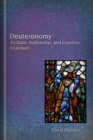 Deuteronomy: Its Date, Authorship, and Contents: A Lecture