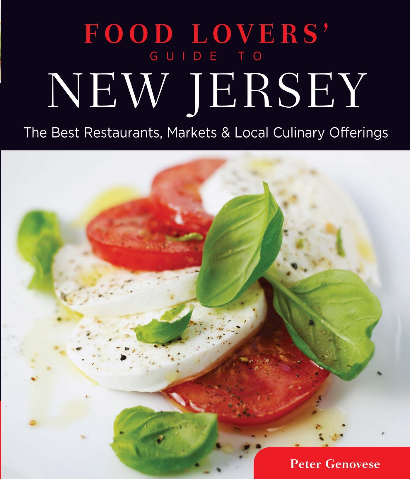 Food Lovers Guide To® New Jersey The Best Restaurants Markets And Local Culinary Offerings