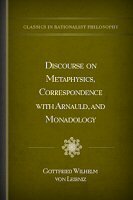 Discourse on Metaphysics, Correspondence with Arnauld, and Monadology
