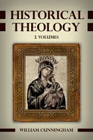 Historical Theology (2 vols.)