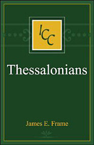 A Critical and Exegetical Commentary on the Epistles of St. Paul to the Thessalonians (ICC)