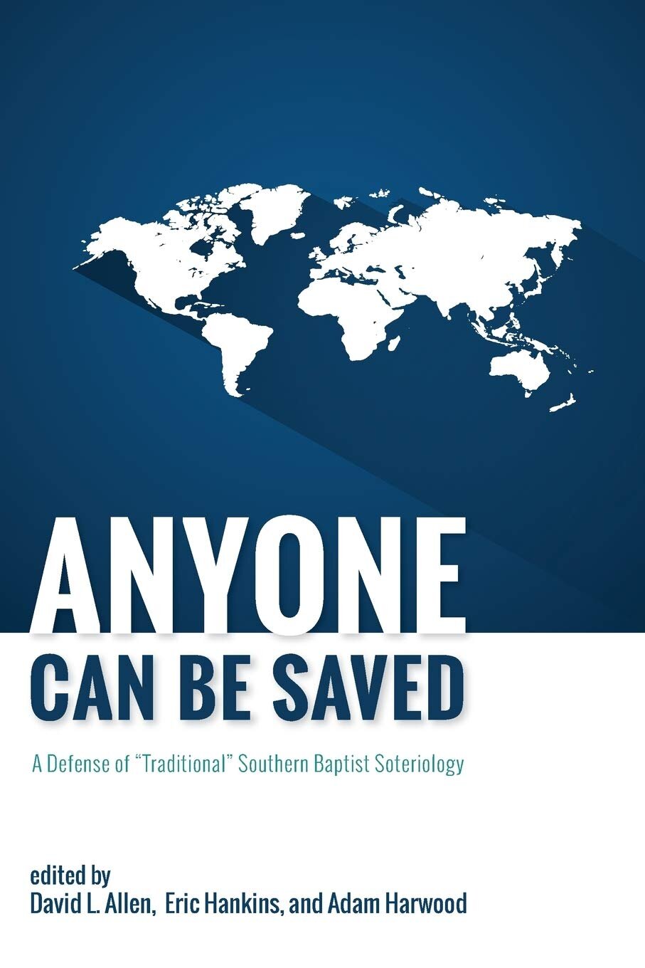 Anyone Can Be Saved: A Defense of “Traditional” Southern Baptist Soteriology