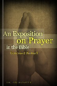 An Exposition on Prayer in the Bible: Genesis-2 Samuel