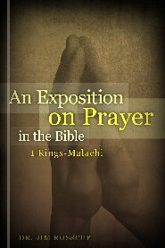 An Exposition on Prayer in the Bible: 1 Kings-Malachi