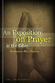 An Exposition on Prayer in the Bible: Romans-Revelation