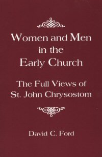 Women and Men in the Early Church: The Full Views of St. John Chrysostom
