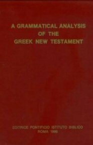 A Grammatical Analysis of the Greek New Testament