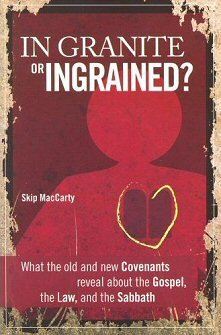 In Granite or Ingrained? What the Old and New Covenants Reveal about the Gospel, the Law, and the Sabbath