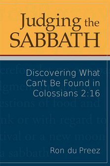 Judging the Sabbath: Discovering What Can’t Be Found in Colossians 2:16