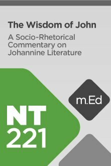 Mobile Ed: NT221 The Wisdom of John: A Socio-Rhetorical Commentary on Johannine Literature (13 hour course)