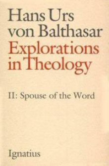 Explorations in Theology, vol. 2: Spouse of the Word