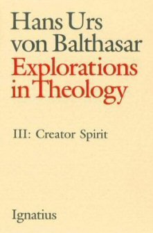 Explorations in Theology, vol. 3: Creator Spirit