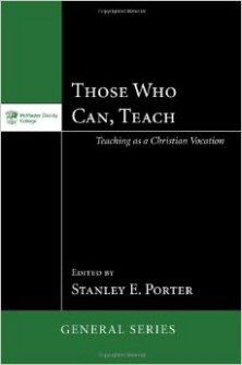 Those Who Can, Teach: Teaching as Christian Vocation