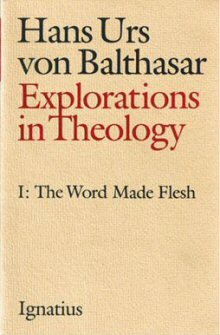 Explorations in Theology, vol. 1: The Word Made Flesh