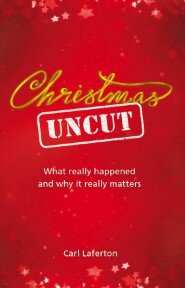 Christmas Uncut: What Really Happened and Why It Really Matters...
