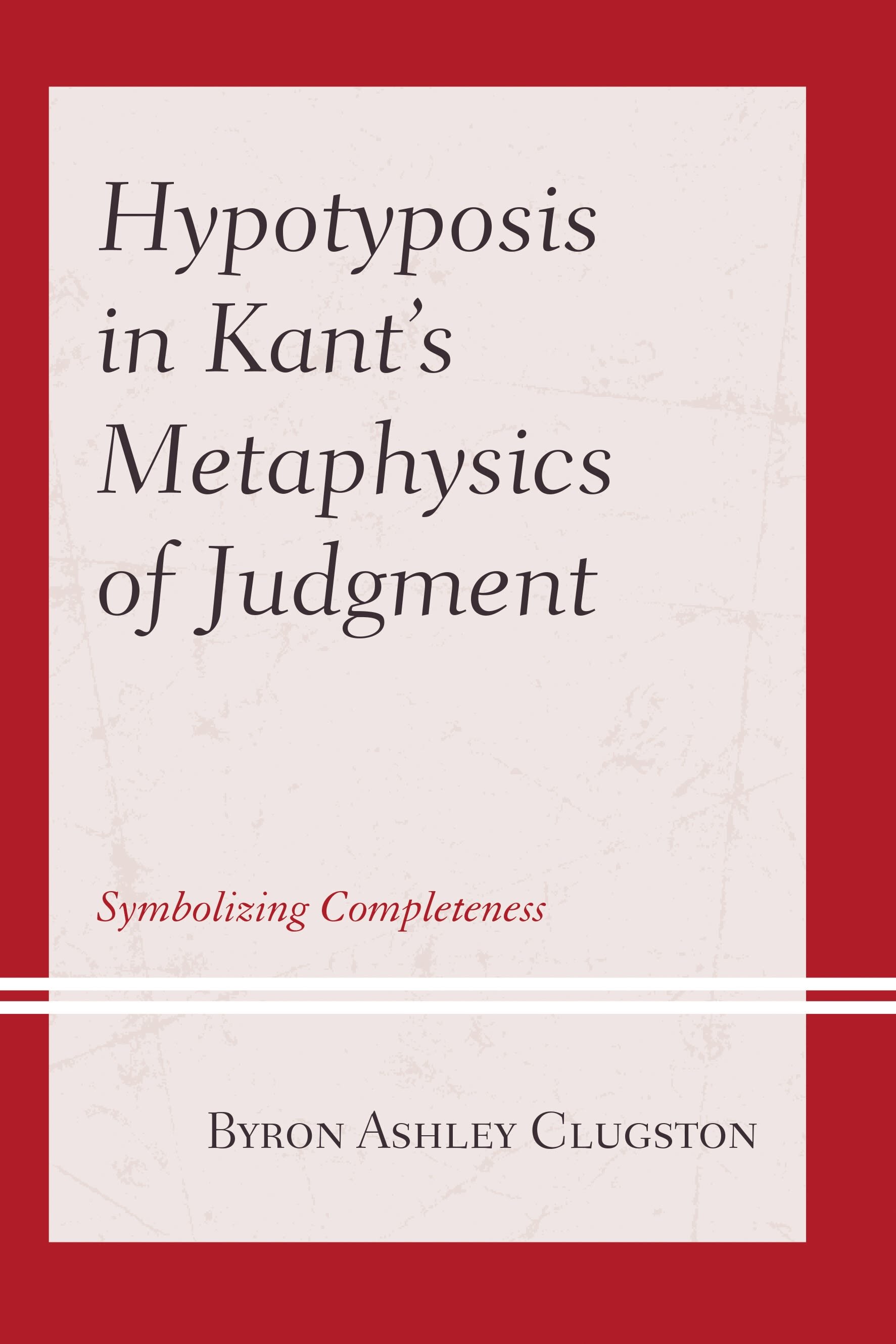 Hypotyposis in Kant's Metaphysics of Judgment Symbolizing Completeness