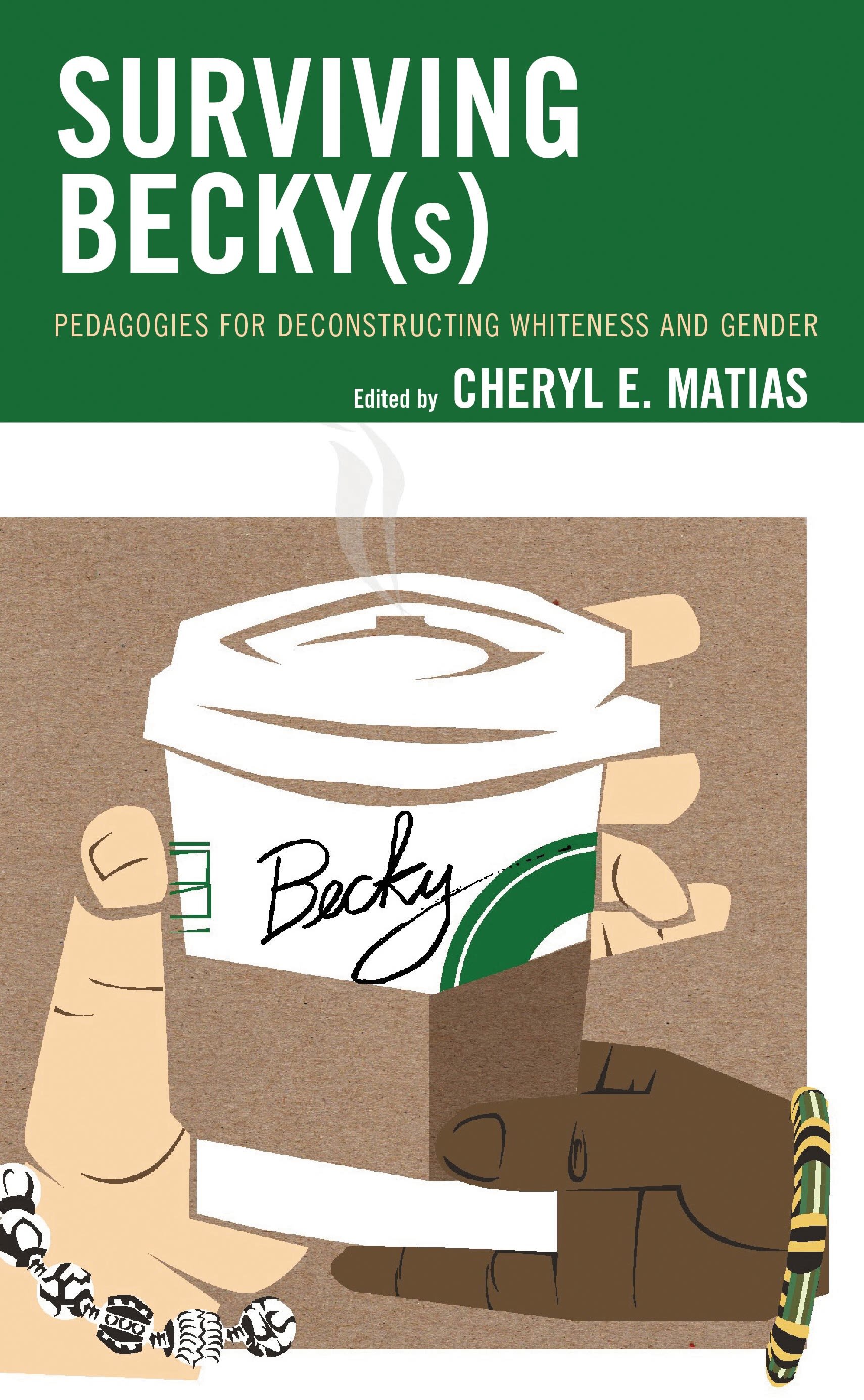 Surviving Becky(s): Pedagogies for Deconstructing Whiteness and Gender 