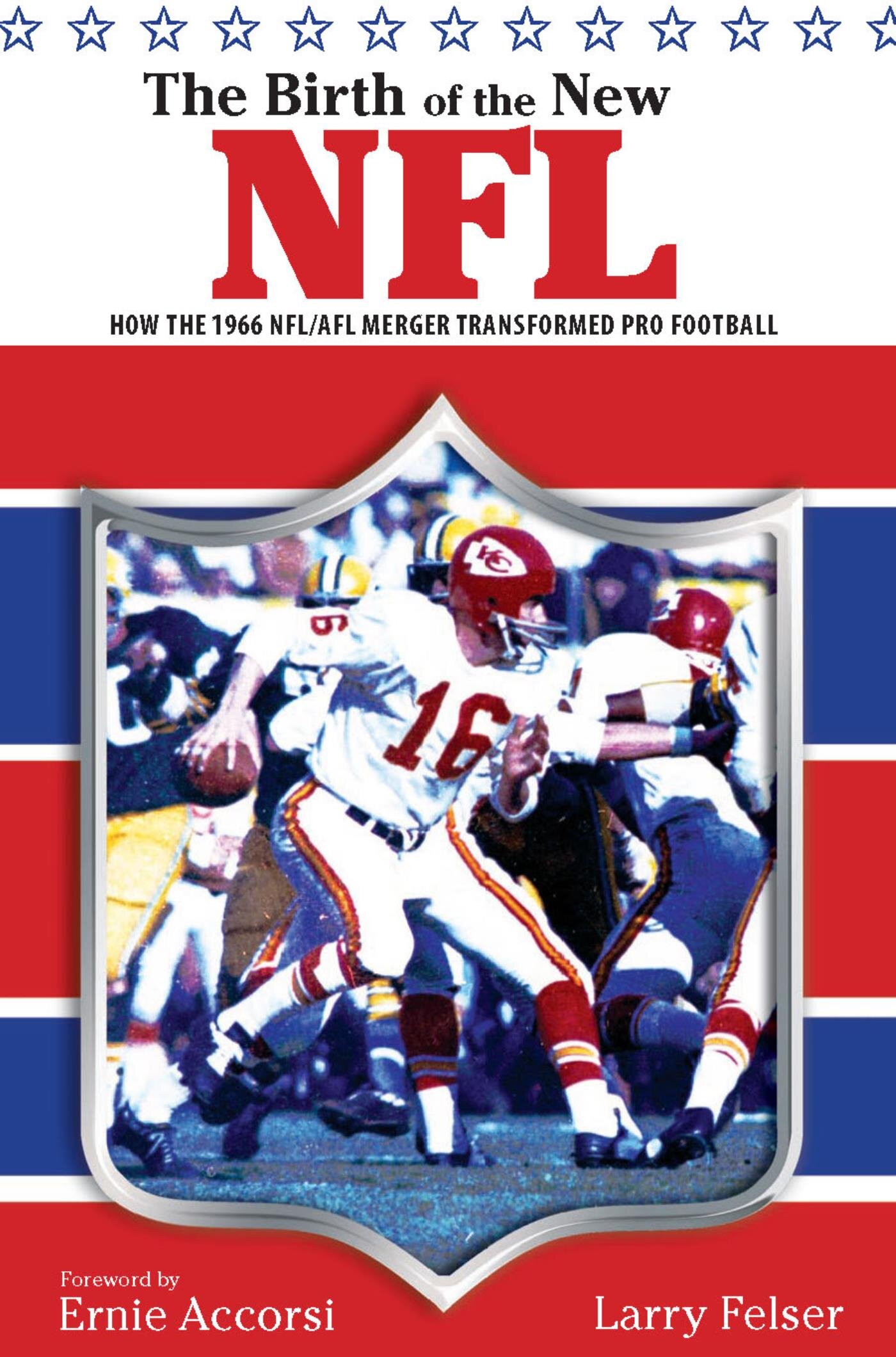 Birth of the New NFL How the 1966 NFL/AFL Merger Transformed Pro
