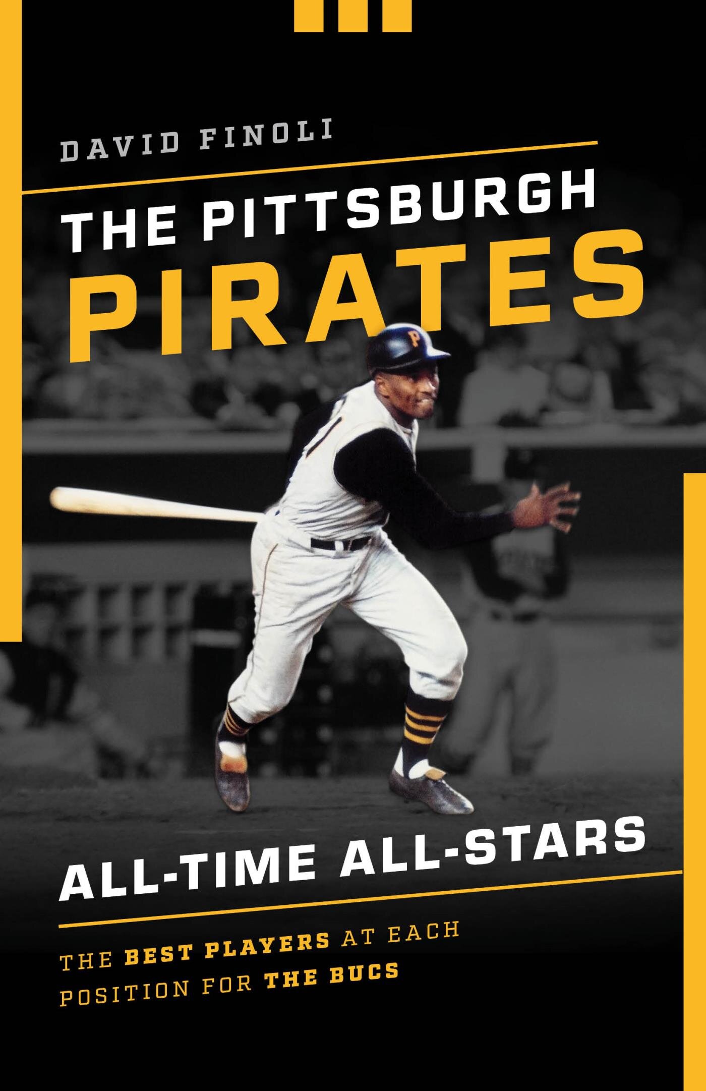 The Pittsburgh Pirates All-Time All-Stars: The Best Players at Each ...