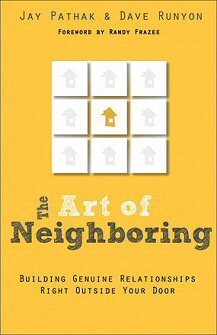 The Art of Neighboring: Building Genuine Relationships Right Outside Your Door