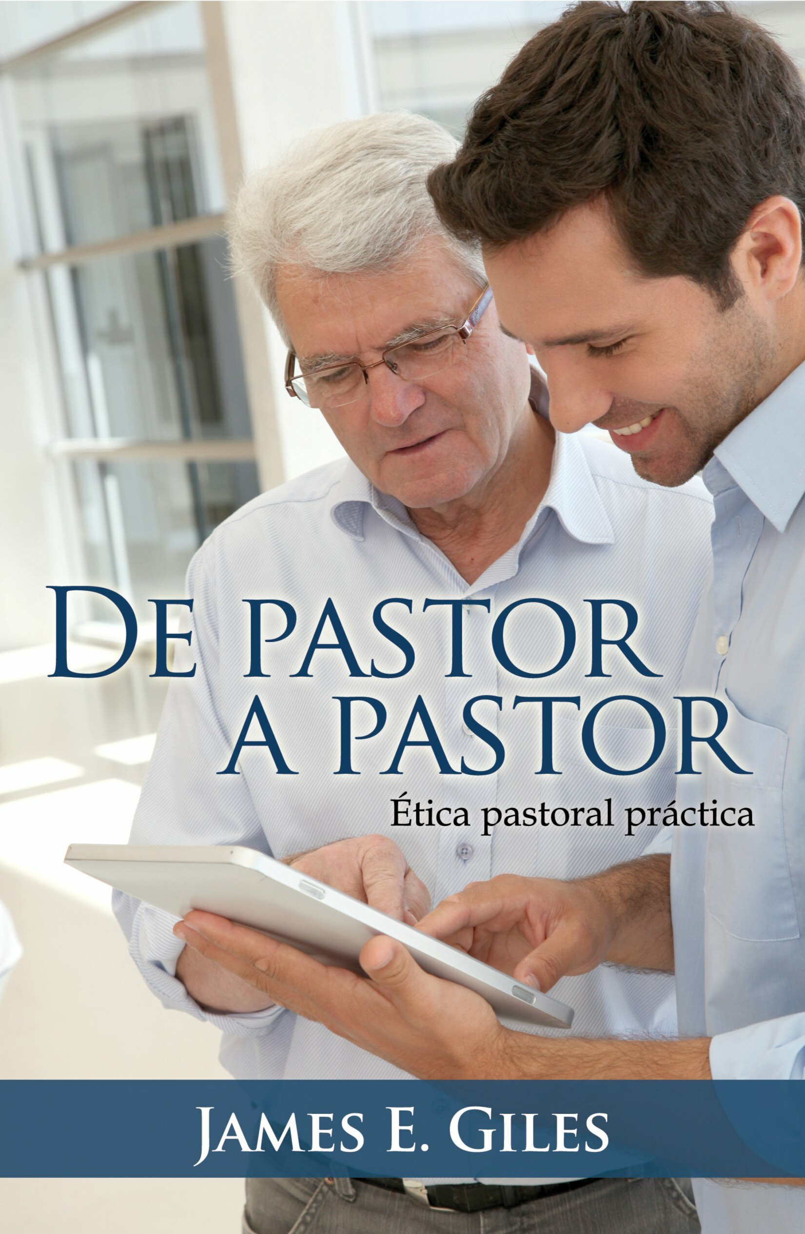 De pastor a pastor, ética pastoral práctica