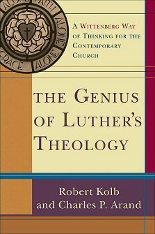 The Genius of Luther’s Theology: A Wittenberg Way of Thinking for the Contemporary Church