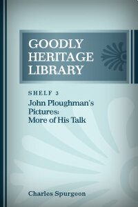 John Ploughman's Pictures: More of His Talk