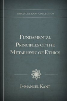 Fundamental Principles of the Metaphysic of Ethics