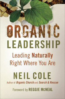Organic Leadership: Leading Naturally Right Where You Are