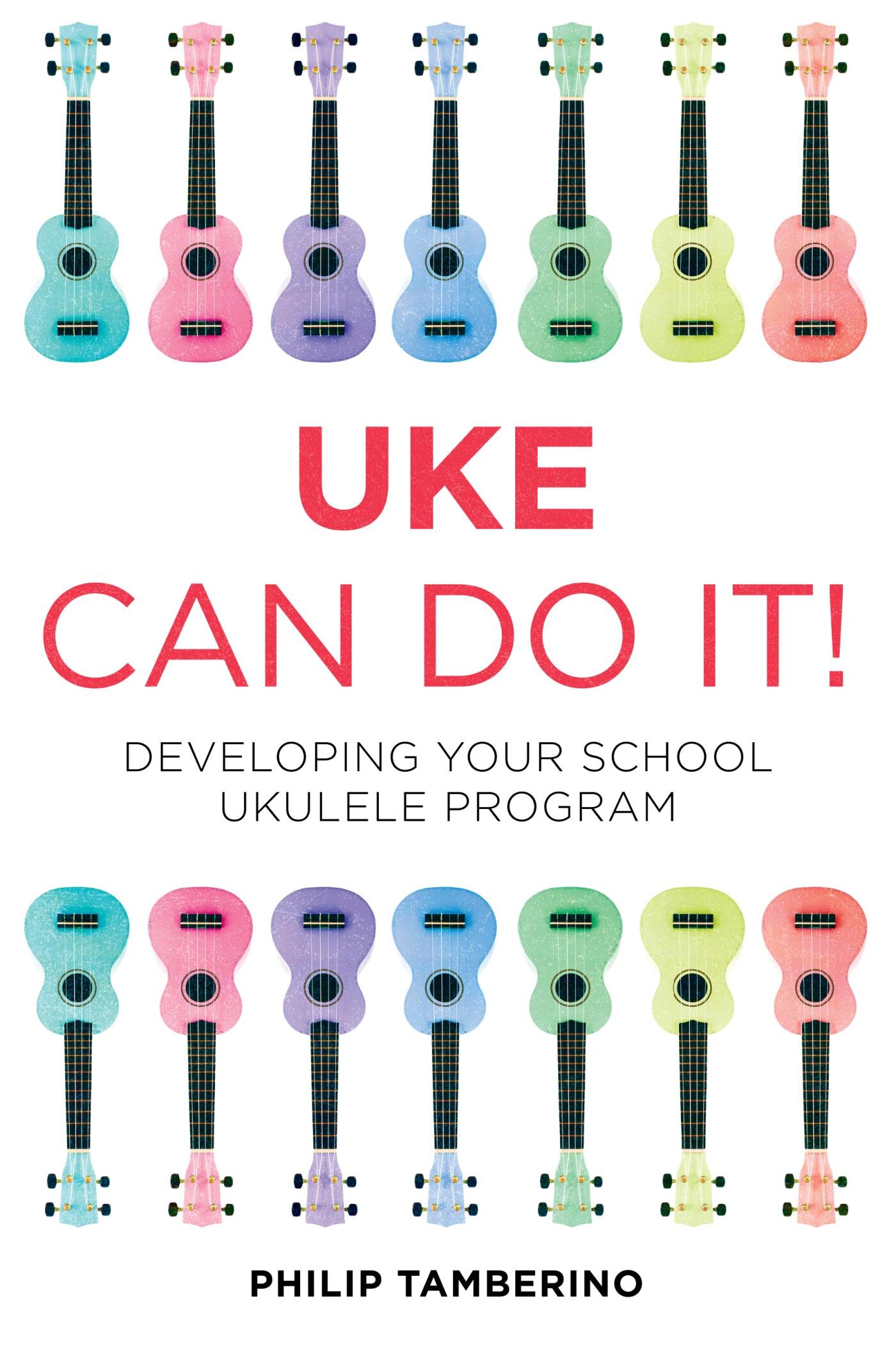 Uke Can Do It! Developing Your School Ukulele Program Logos Bible
