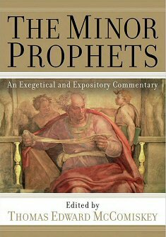 The Minor Prophets: An Exegetical and Expository Commentary