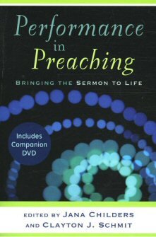 Performance in Preaching: Bringing the Sermon to Life