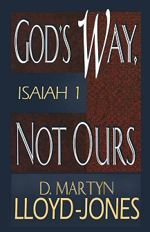 God’s Way, Not Ours: Isaiah 1