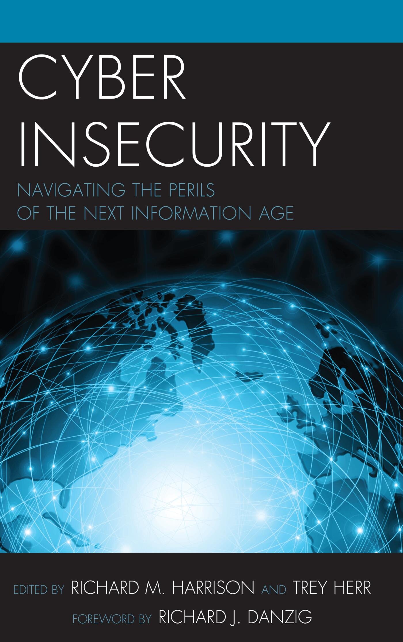 Cyber Insecurity: Navigating the Perils of the Next Information Age ...