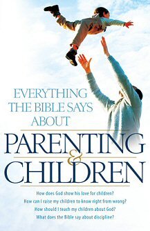 Everything the Bible Says about Parenting and Children