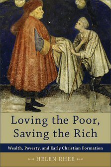 Loving the Poor, Saving the Rich: Wealth, Poverty, and Early Christian Formation
