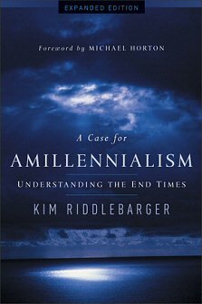 A Case for Amillennialism, Expanded Edition: Understanding the End Times