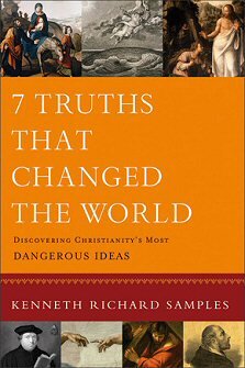 7 Truths That Changed the World: Discovering Christianity’s Most Dangerous Ideas
