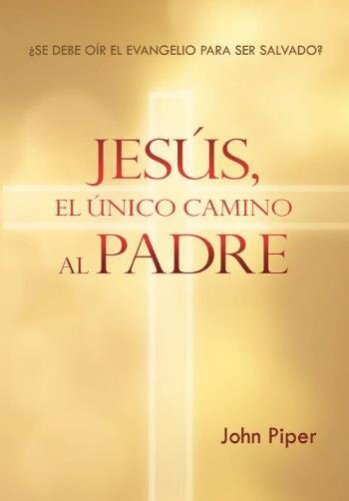 Jesús, el único camino al Padre (John Piper)