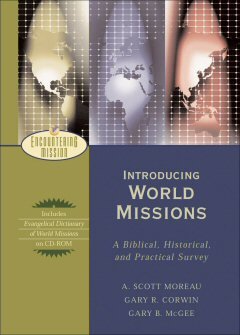 Introducing World Missions: A Biblical, Historical, and Practical Survey
